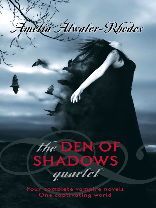 Title details for The Den of Shadows Quartet by Amelia Atwater-Rhodes - Available